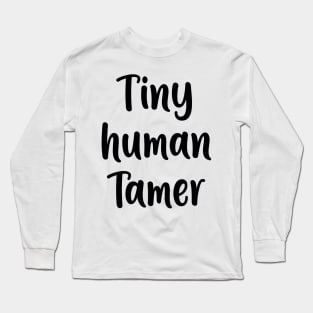 Tiny Human Tamer Long Sleeve T-Shirt